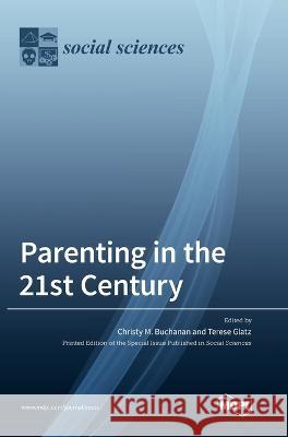 Parenting in the 21st Century Christy M. Buchanan Terese Glatz 9783036557083