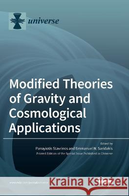 Modified Theories of Gravity and Cosmological Applications Panayiotis Stavrinos Emmanuel N. Saridakis 9783036558295 Mdpi AG