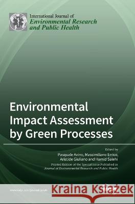 Environmental Impact Assessment by Green Processes Pasquale Avino Massimiliano Errico Aristide Giuliano 9783036558950 Mdpi AG