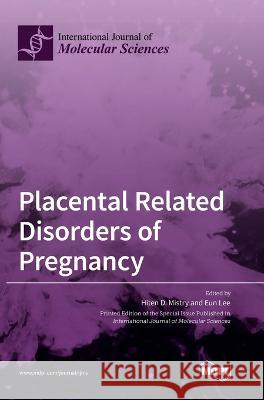 Placental Related Disorders of Pregnancy Hiten D. Mistry Eun Lee 9783036559001