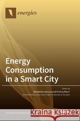 Energy Consumption in a Smart City Benedetto Nastasi Andrea Mauri 9783036559643 Mdpi AG