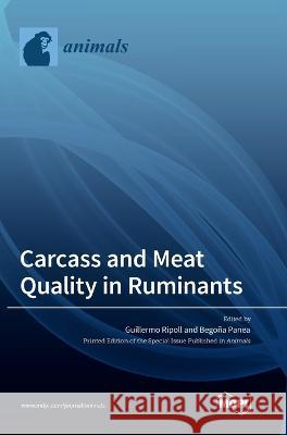 Carcass and Meat Quality in Ruminants Guillermo Ripoll Bego?a Panea 9783036559827 Mdpi AG