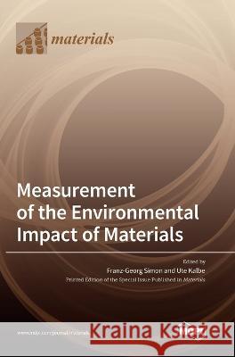 Measurement of the Environmental Impact of Materials Franz-Georg Simon Ute Kalbe 9783036559841