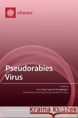 Pseudorabies Virus Yan-Dong Tang Xiangdong Li 9783036559865 Mdpi AG