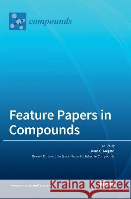 Feature Papers in Compounds Juan C. Mejuto 9783036559872 Mdpi AG