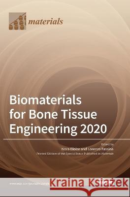 Biomaterials for Bone Tissue Engineering 2020 Nora Bloise Lorenzo Fassina 9783036561042