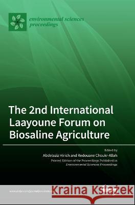 The 2nd International Laayoune Forum on Biosaline Agriculture Abdelaziz Hirich Redouane Choukr-Allah  9783036561691 Mdpi AG