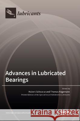 Advances in Lubricated Bearings Hubert Schwarze Thomas Hagemann  9783036562896 Mdpi AG