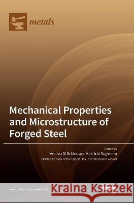 Mechanical Properties and Microstructure of Forged Steel Andrea D Koh-Ichi Sugimoto 9783036563626