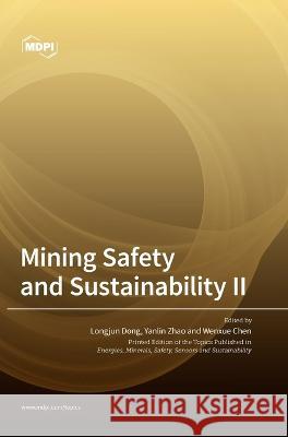 Mining Safety and Sustainability II Longjun Dong Yanlin Zhao Wenxue Chen 9783036563985