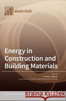 Energy in Construction and Building Materials Antonio Caggiano   9783036564074