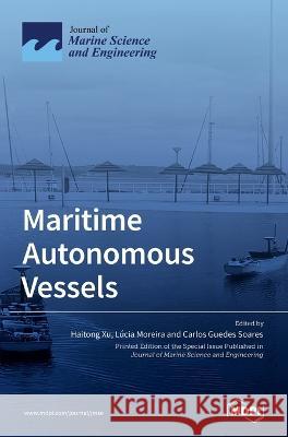 Maritime Autonomous Vessels Haitong Hu L?cia Moreira Carlos Guedes Soares 9783036564159
