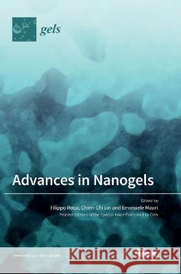 Advances in Nanogels Chien-Chi Lin Emanuele Mauri Filippo Rossi 9783036564203