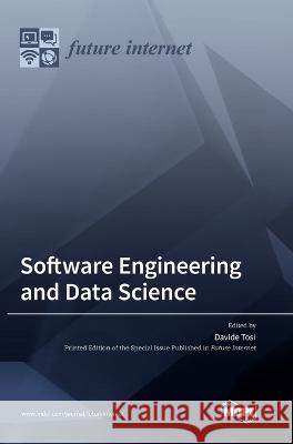 Software Engineering and Data Science Davide Tosi   9783036564401 Mdpi AG