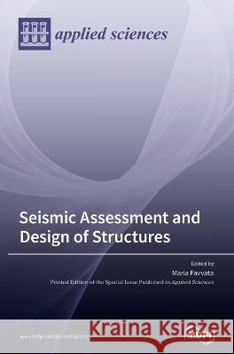 Seismic Assessment and Design of Structures Maria Favvata   9783036564586 Mdpi AG