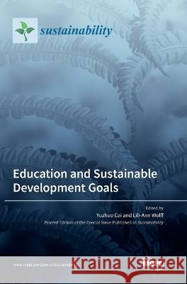 Education and Sustainable Development Goals Yuzhuo Cai Lili-Ann Wolff 9783036564685