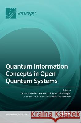 Quantum Information Concepts in Open Quantum Systems Bassano Vacchini Andrea Smirne Nina Megier 9783036564975 Mdpi AG