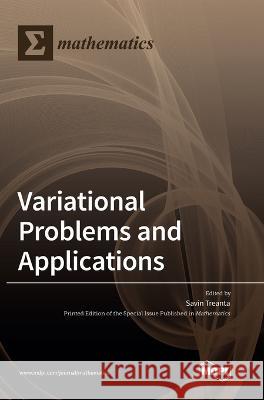 Variational Problems and Applications Savin Treanta 9783036565897