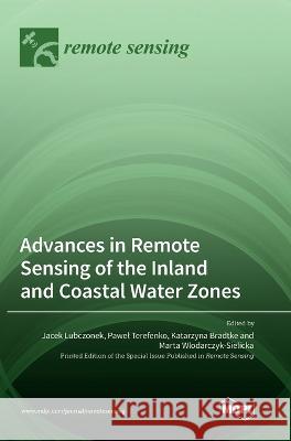 Advances in Remote Sensing of the Inland and Coastal Water Zones Jacek Lubczonek Pawel Terefenko Katarzyna Bradtke 9783036566740