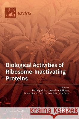 Biological Activities of Ribosome-Inactivating Proteins Jose Miguel Ferreras Lucia Citores  9783036568225 Mdpi AG