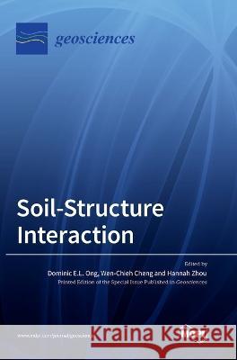 Soil-Structure Interaction Dominic E L Ong Wen-Chieh Cheng Hannah Zhou 9783036568263 Mdpi AG