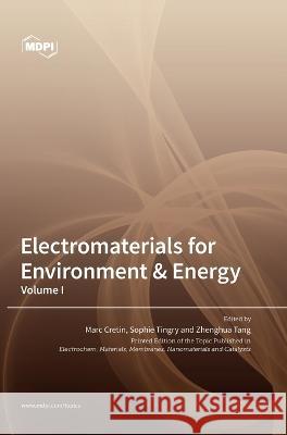 Electromaterials for Environment & Energy: Volume I Marc Cretin Sophie Tingry Zhenghua Tang 9783036569086 Mdpi AG