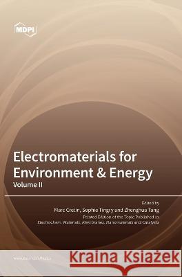 Electromaterials for Environment & Energy: Volume II Marc Cretin Sophie Tingry Zhenghua Tang 9783036569109