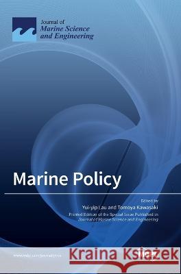 Marine Policy Yui-Yip Lau Tomoya Kawasaki 9783036569277 Mdpi AG