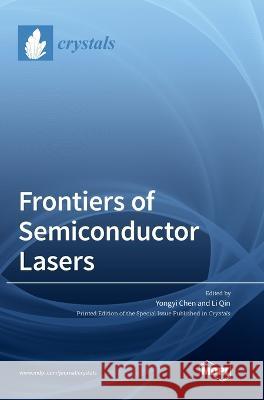 Frontiers of Semiconductor Lasers Yongyi Chen Li Qin  9783036569406 Mdpi AG