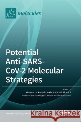 Potential Anti-SARS-CoV-2 Molecular Strategies Giovanni N. Roviello Caterina Vicidomini 9783036569635 Mdpi AG