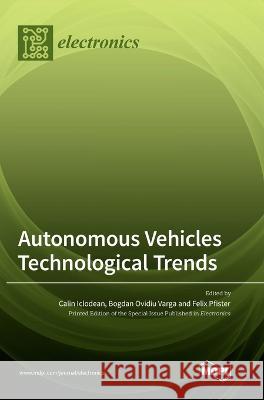 Autonomous Vehicles Technological Trends Calin Iclodean Bogdan Ovidiu Varga Felix Pfister 9783036570365