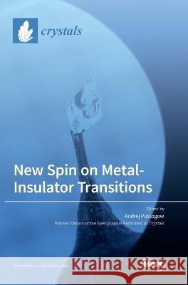 New Spin on Metal-Insulator Transitions Andrej Pustogow   9783036570587 Mdpi AG