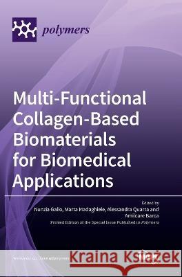 Multi-Functional Collagen-Based Biomaterials for Biomedical Applications Nunzia Gallo Marta Madaghiele Alessandra Quarta 9783036570730