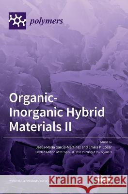 Organic-Inorganic Hybrid Materials II Jes?s-Mar?a Garc?a-Mart?nez Emilia P. Collar 9783036570792