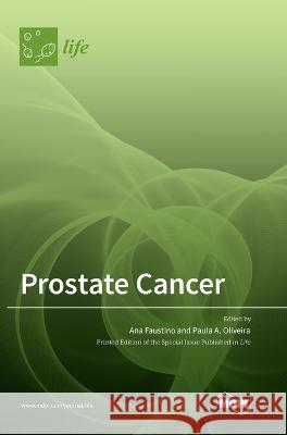 Prostate Cancer Ana Faustino Paula A. Oliveira 9783036570853