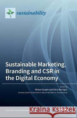 Sustainable Marketing, Branding and CSR in the Digital Economy Wilson Ozuem Silvia Ranfagni 9783036570969 Mdpi AG