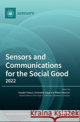 Sensors and Communications for the Social Good 2022 Claudio Palazzi Ombretta Gaggi Pietro Manzoni 9783036570983