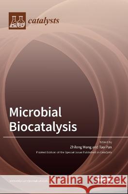 Microbial Biocatalysis Zhilong Wang Tao Pan  9783036571911 Mdpi AG