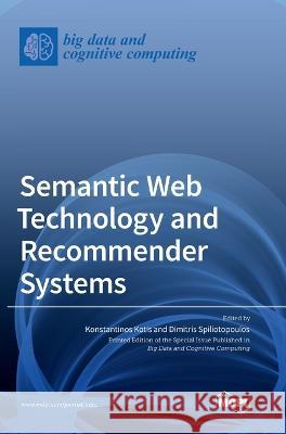 Semantic Web Technology and Recommender Systems Konstantinos Kotis Dimitris Spiliotopoulos  9783036572109 Mdpi AG