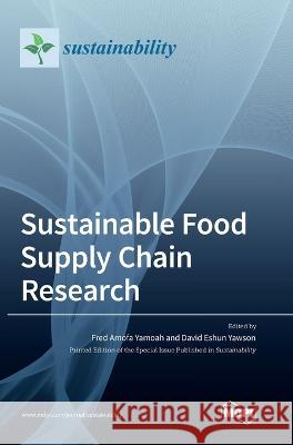 Sustainable Food Supply Chain Research Fred Amofa Yamoah David Eshun Yawson  9783036573410