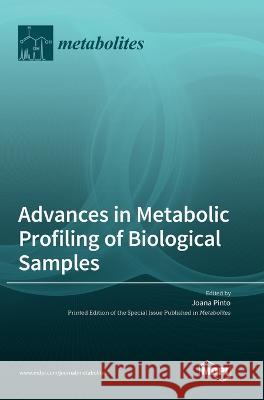 Advances in Metabolic Profiling of Biological Samples Joana Pinto   9783036574233