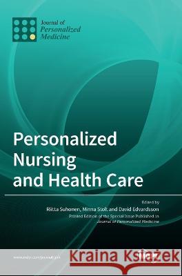 Personalized Nursing and Health Care Riitta Suhonen Minna Stolt David Edvardsson 9783036574592