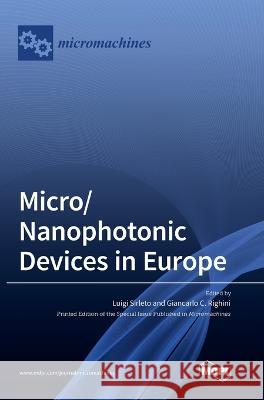 Micro/Nanophotonic Devices in Europe Luigi Sirleto Giancarlo C Righini  9783036575254 Mdpi AG