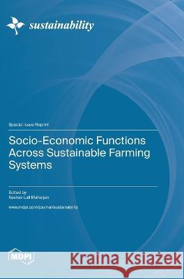 Socio-Economic Functions Across Sustainable Farming Systems Keshav Lall Maharjan   9783036576138