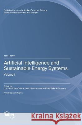 Artificial Intelligence and Sustainable Energy Systems: Volume II Luis Hernandez-Callejo Sergio Nesmachnow Sara Gallardo Saavedra 9783036576466
