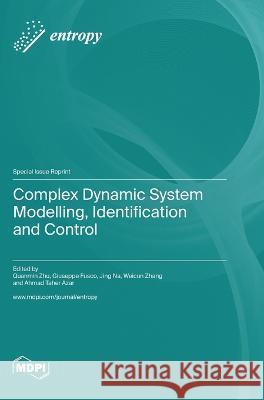 Complex Dynamic System Modelling, Identification and Control Quanmin Zhu Giuseppe Fusco Jing Na 9783036576619