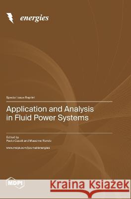 Application and Analysis in Fluid Power Systems Paolo Casoli Massimo Rundo  9783036578668 Mdpi AG