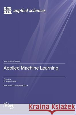 Applied Machine Learning Grzegorz Dudek   9783036579061 Mdpi AG