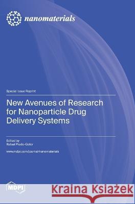 New Avenues of Research for Nanoparticle Drug Delivery Systems Rafael Prado-Gotor   9783036579566