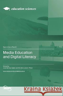 Media Education and Digital Literacy Jose Gomez Galan Cristina Lazaro-Perez  9783036580067 Mdpi AG